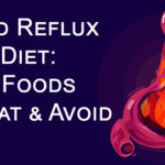 Acid Reflux Diet: 7 Foods To Eat & Avoid